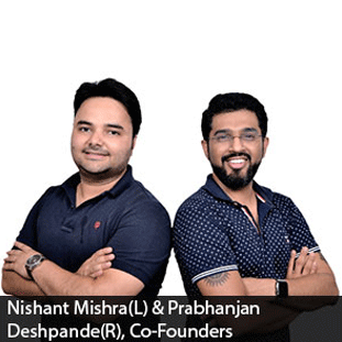 Prabhanjan Deshpande, Co-Founder, Nishant Mishra, Co-Founder Prabhanjan Deshpande, Co-Founder, Nishant Mishra, Co-Founder
